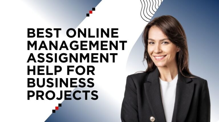 Best Online Management Assignment Help for Business Projects