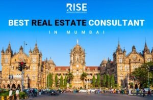 Best Real Estate Consultant in Mumbai: Navigating the City’s Property Landscape with Expertise