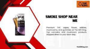 Find the Best Smoke Shop Near Me with The 420 King