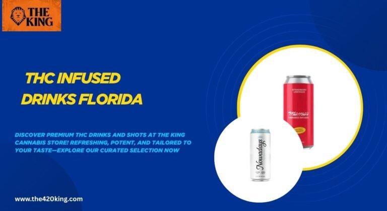 THC Infused Drinks Florida: A Fresh Take on Cannabis Beverages by The 420 King