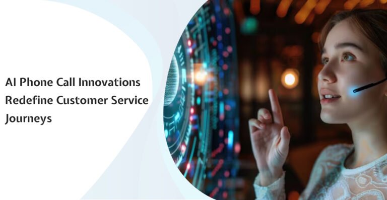 AI Phone Call Innovations Redefine Customer Service Journeys