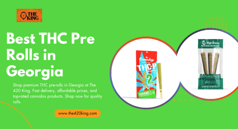 Buy the Best THC Pre Rolls in Georgia – Premium Quality by The 420 King