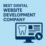 How To Pick The Best Dental Website Development Company?