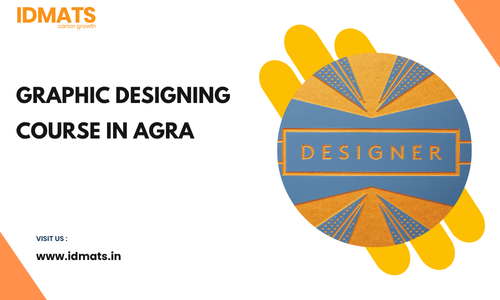 Graphic Designing Course in Agra – Build Your Creative Future With IDMATS