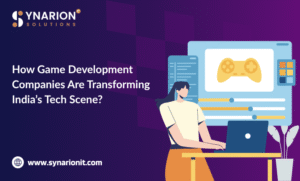 How Game Development Companies Are Transforming India’s Tech Scene?