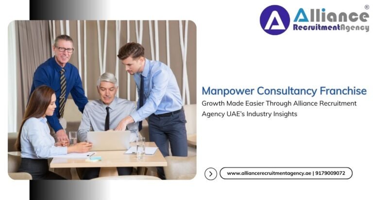 Manpower Consultancy Franchise Growth Made Easier Through Alliance Recruitment Agency UAE’s Industry Insights