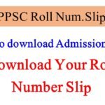 PPSC Roll Number Slip – Complete Guide for Candidates