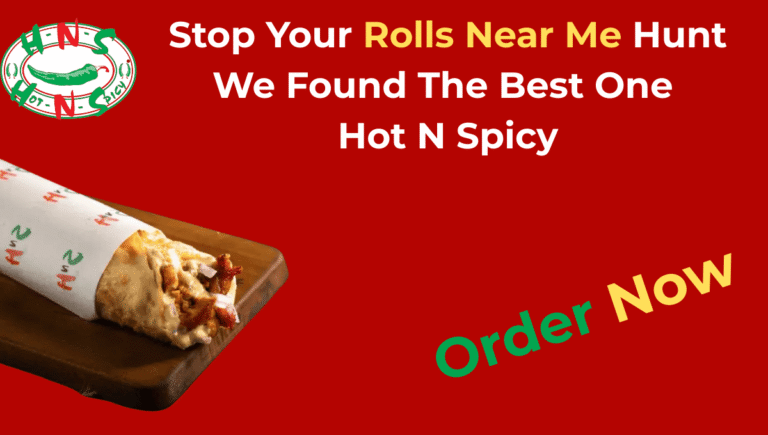 Stop Your Rolls Near Me Hunt – We Found the Best One Hot N Spicy