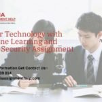 Master Technology with Machine Learning and Cyber Security Assignment Help