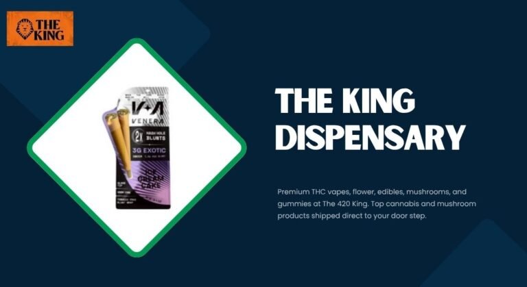 The King Dispensary: Your Ultimate Guide to THC Vapes, Flower & More