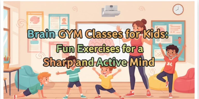 Brain GYM Classes for Kids: Fun Exercises for a Sharp and Active Mind