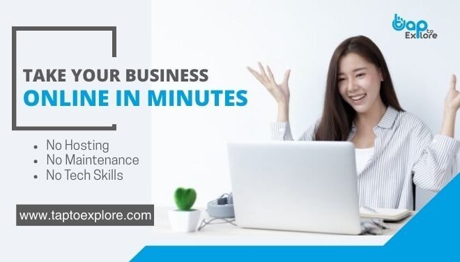 Take Your Business Online in Minutes – No Hosting, No Maintenance, No Tech Skills | TapToExplore