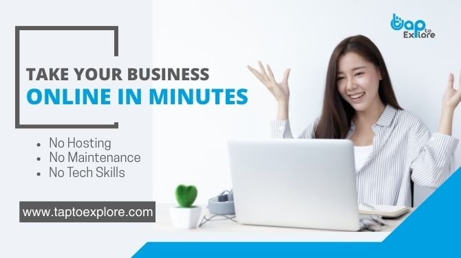 Take Your Business Online in Minutes – No Hosting, No Maintenance, No Tech Skills | TapToExplore