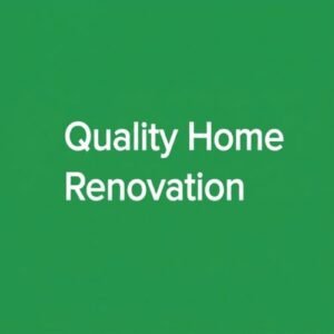 Quality Home Renovation