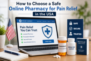 How to Choose a Safe Online Pharmacy for Pain Relief in the USA