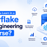What Will You Learn in a Snowflake Data Engineering Course?