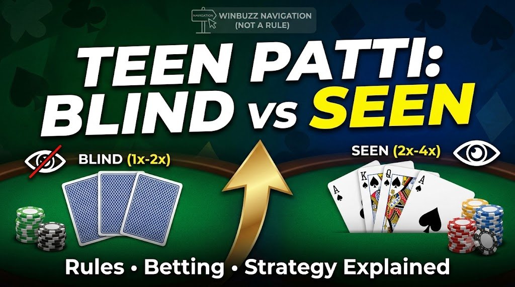 Teen Patti Blind vs Seen: Rules, Betting Differences and Strategy Explained