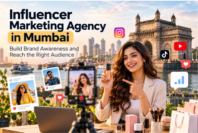 Influencer Marketing Agency in Mumbai: Build Brand Awareness And Reach The Right Audience